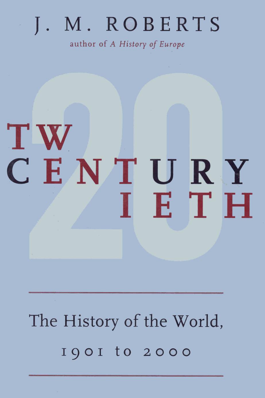 Twentieth Century. The History of the World 1901 to 2000 Viking by J. M. Roberts