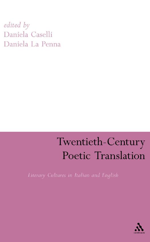 Twentieth-Century Poetic Translation : Literary Cultures in Italian and English by Daniela Caselli; Daniela La Penna