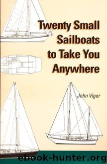 Twenty Small Sailboats to Take You Anywhere by John Vigor