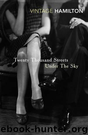 Twenty Thousand Streets Under the Sky (1935) by Patrick Hamilton
