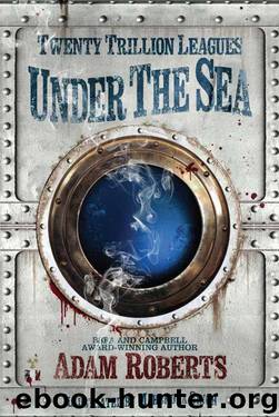 Twenty Trillion Leagues Under the Sea by Roberts Adam