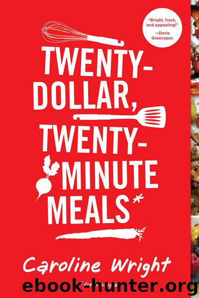 Twenty-Dollar, Twenty-Minute Meals by Caroline Wright