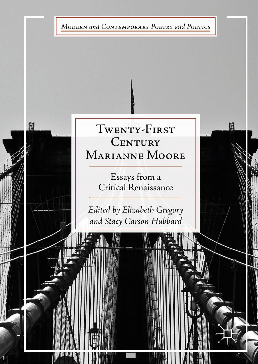 Twenty-First Century Marianne Moore: Essays from a Critical Renaissance (Modern and Contemporary Poetry and Poetics) by Elizabeth Gregory