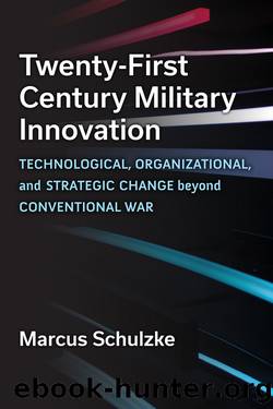 Twenty-First Century Military Innovation by Marcus Schulzke;