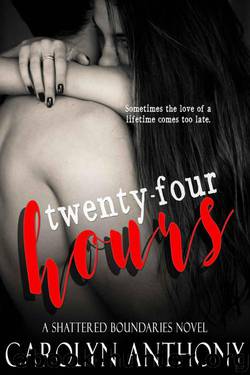 Twenty-Four Hours (Shattered Boundaries Book 1) by Anthony Carolyn