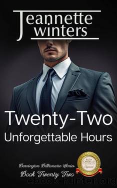 Twenty-Two Unforgettable Hours (Barrington Billionaires Book 22) by Jeannette Winters