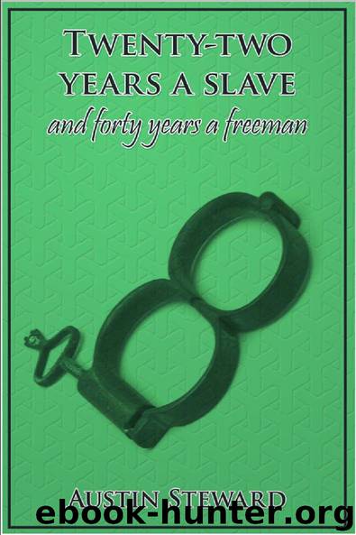 Twenty-Two Years a Slave and Forty Years a Freeman by Austin Steward