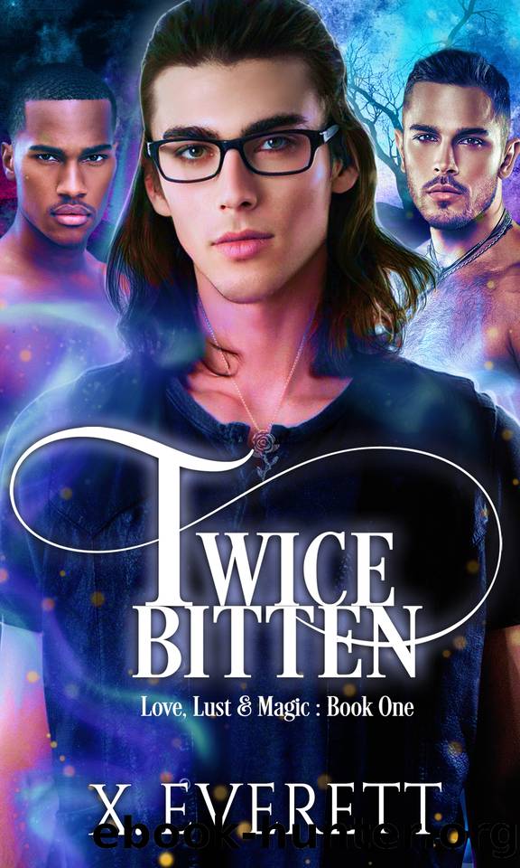 Twice Bitten: Love, Lust & Magic Book One: MM Paranormal Fantasy Series by X. Everett