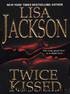 Twice Kissed by Lisa Jackson