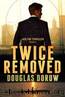 Twice Removed: An FBI Thriller (Book 2) by Douglas Dorow