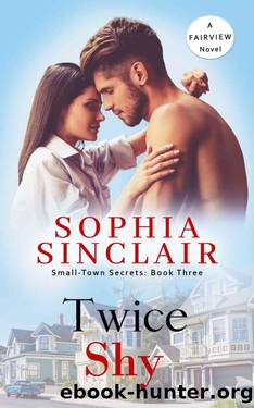 Twice Shy (Small-Town Secrets-Fairview Series Book 3) by Sophia Sinclair