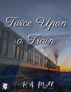Twice Upon a Train by K.A. Moll