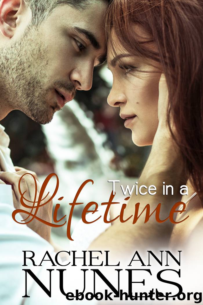 Twice in a Lifetime by Rachel Ann Nunes