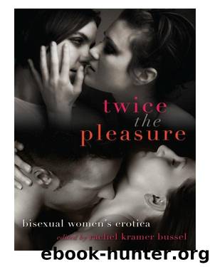 Twice the Pleasure by Rachel Kramer Bussel