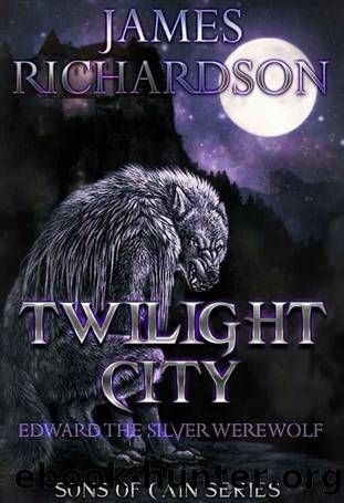 Twilight City: Edward the Silver Werewolf (Sons of Cain Book 1) by James Richardson
