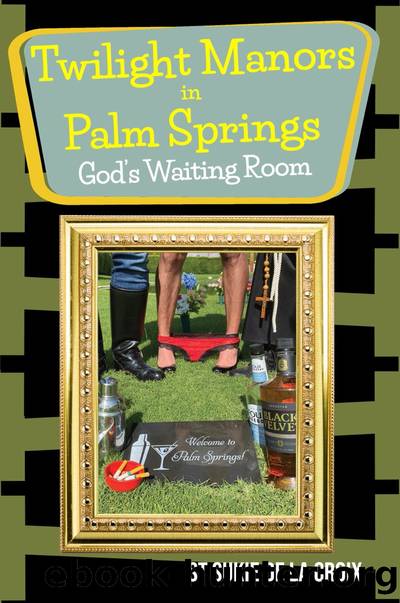Twilight Manors in Palm Springs, God's Waiting Room by St Sukie de la Croix