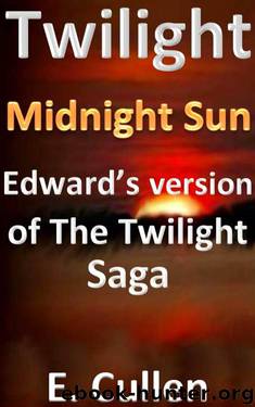 Twilight Midnight Sun: Edward's version of The Twilight Saga by E. Cullen