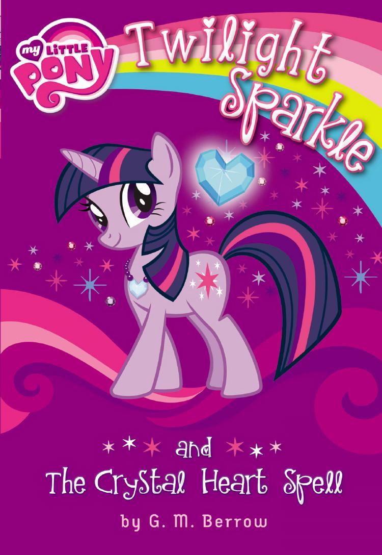 Twilight Sparkle and The Crystal Heart Spell by Gillian M. Berrow