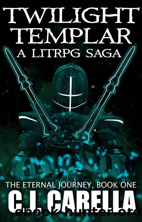 Twilight Templar: A LitRPG Saga (The Eternal Journey Book 1) by C.J. Carella