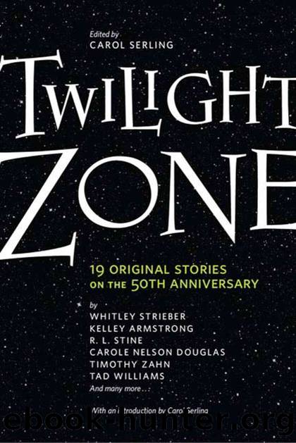 Twilight Zone: 19 Original Stories on the 50th Anniversary by Carol Serling