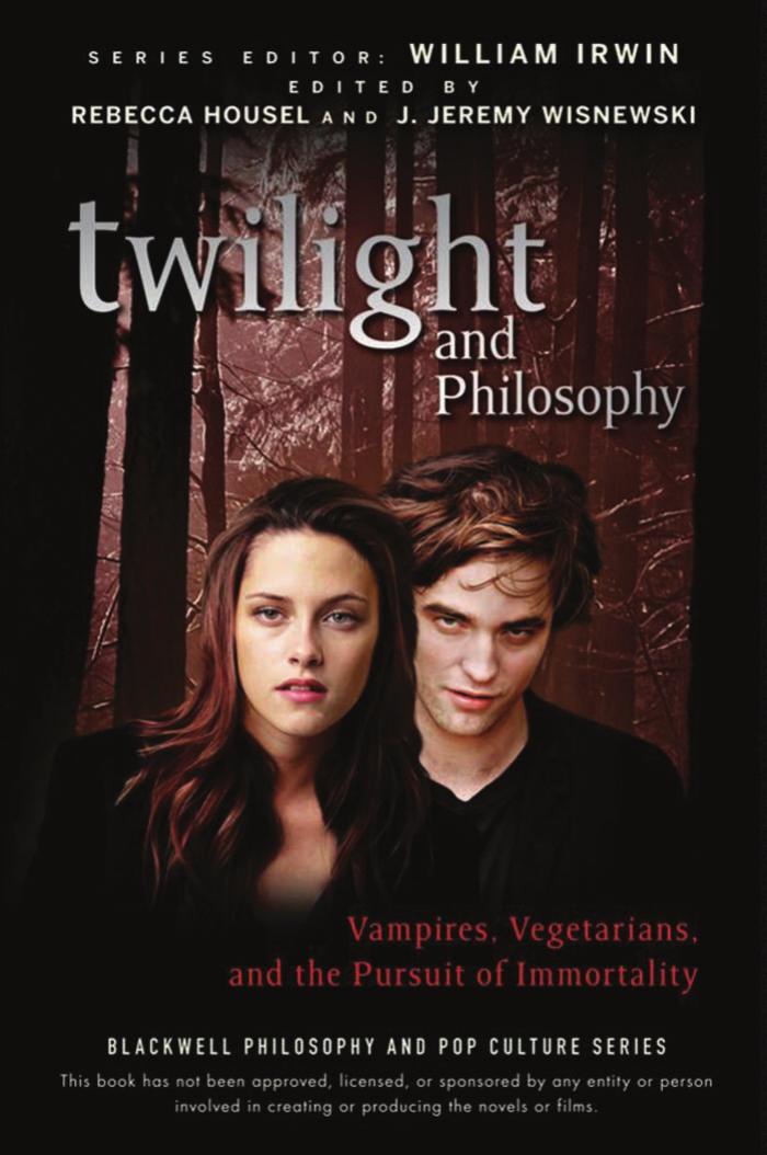 Twilight and Philosophy: Vampires, Vegetarians, and the Pursuit of Immortality (The Blackwell Philosophy and Pop Culture Series) by Rebecca Housel J. Jeremy Wisnewski William Irwin