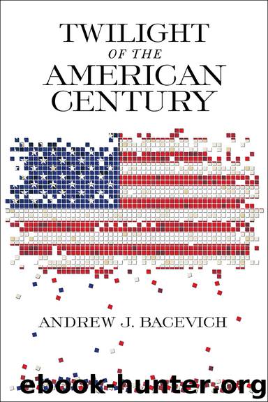 Twilight of the American Century by Andrew J. Bacevich