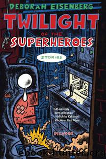 Twilight of the Superheroes by Deborah Eisenberg