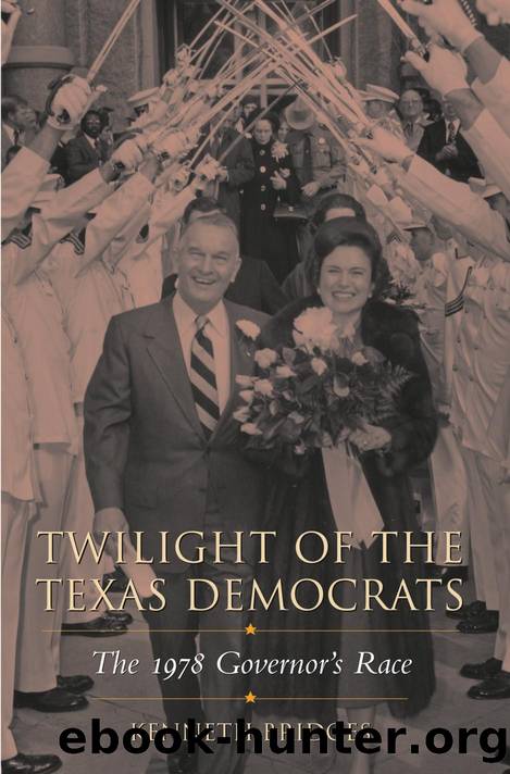 Twilight of the Texas Democrats : The 1978 Governor's Race by Kenneth Bridges