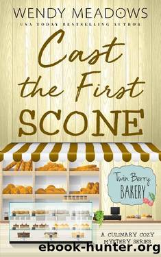 Twin Berry Bakery 05 - Cast the First Scone by Wendy Meadows