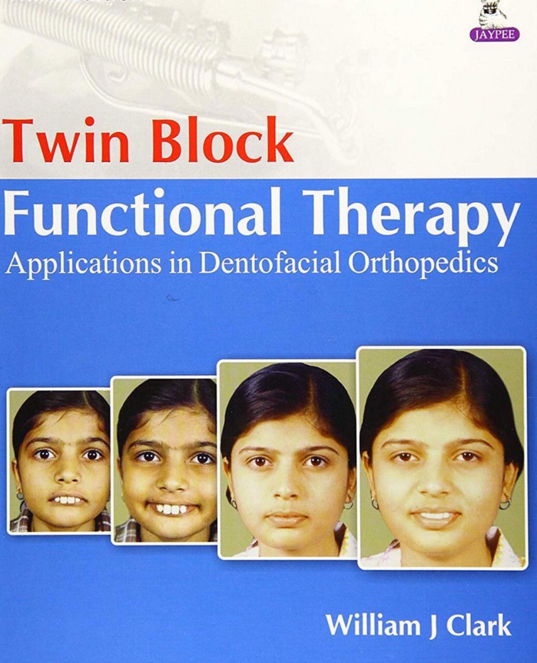 Twin Block Functional Therapy by William Clark