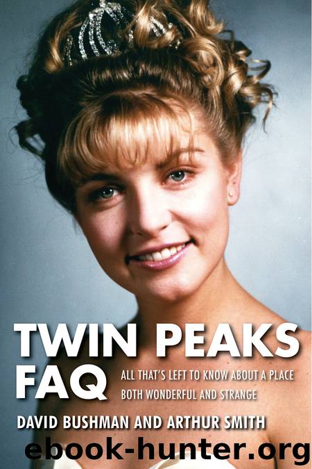 Twin Peaks FAQ by David Bushman & Arthur Smith
