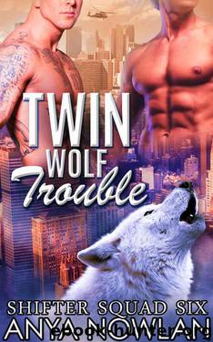 Twin Wolf Trouble (Shifter Squad Six 2) by Anya Nowlan