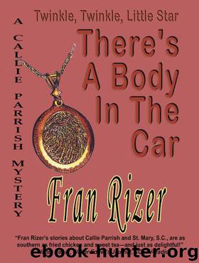 Twinkle, Twinkle, Little Star, There's A Body In The Car (Callie Parrish Mysteries) by Fran Rizer