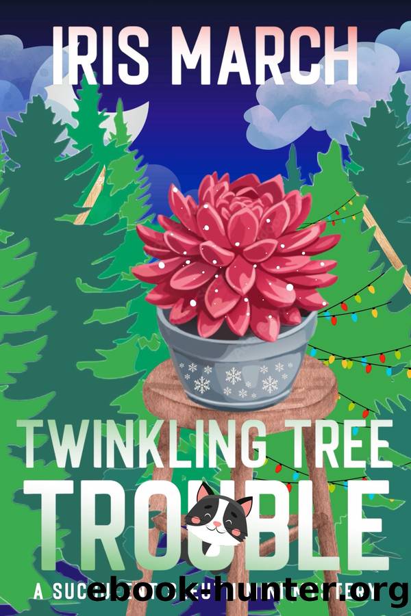 Twinkling Tree Trouble: A Succulent Sleuth Christmas Mini Mystery by Iris March