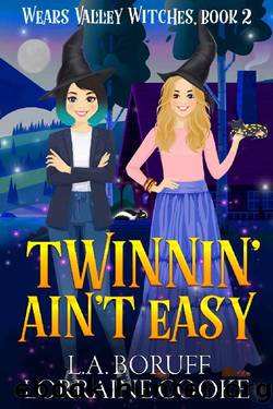 Twinnin' Ain't Easy: A Paranormal Women's Fiction Cozy Witch Mystery (Wears Valley Witches Book 2) by L.A. Boruff & Lorraine Cooke