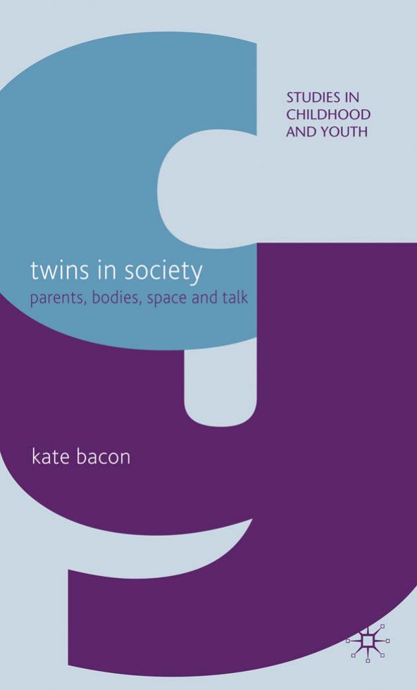Twins in Society: Parents, Bodies, Space and Talk (Studies in Childhood and Youth) by Kate Bacon