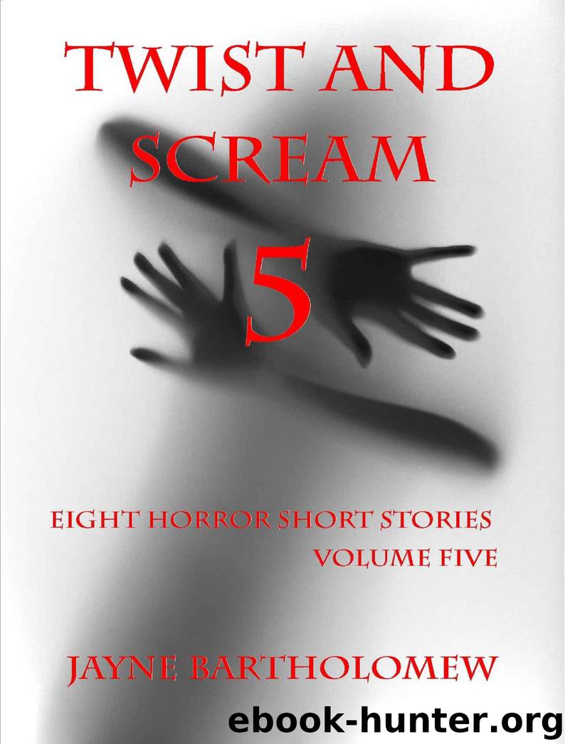 Twist and Scream - Volume 5 (Horror Short Stories) by Bartholomew Jayne