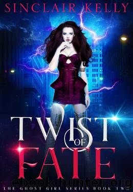 Twist of Fate: A PNR, Why Choose Novel (The Ghost Girl Series Book 2) by Sinclair Kelly