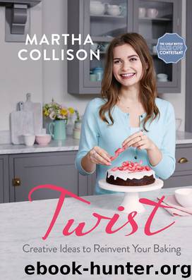 Twist: Creative Ideas to Reinvent Your Baking by Collison Martha