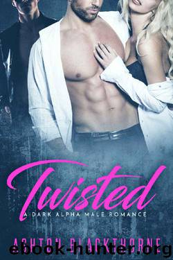 Twisted (Dark Book 1) by Ashton Blackthorne