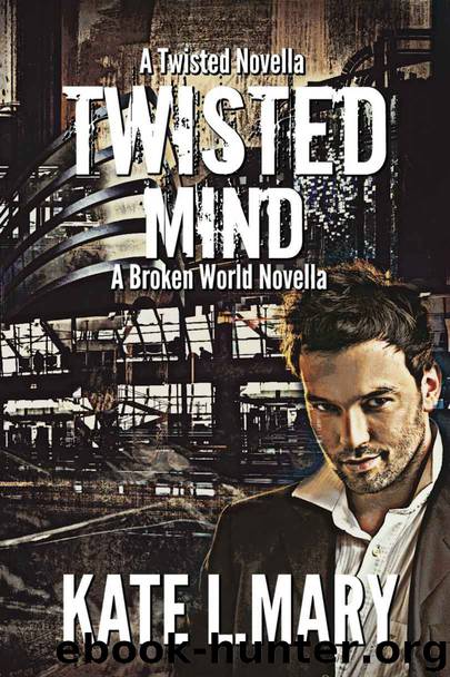 Twisted (Novella): Twisted Mind [A Broken World Novella] by Kate L. Mary