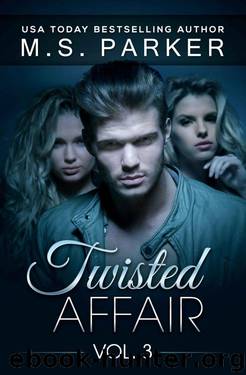 Twisted Affair Vol. 3 (An Erotic Romance) by Parker M. S