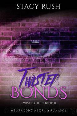 Twisted Bonds (The Twisted Duet Book 3) by Stacy Rush