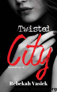 Twisted City: (Twisted City Book 1) by Rebekah Vasick