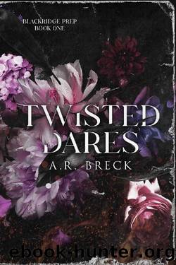 Twisted Dares : (Blackridge Prep Book 1) by A.R. Breck