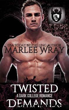 Twisted Demands: A Dark College Romance (Dark Knights Book 3) by Marlee Wray