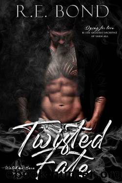 Twisted Fate (Watch Me Burn Book 2) by R.E. Bond