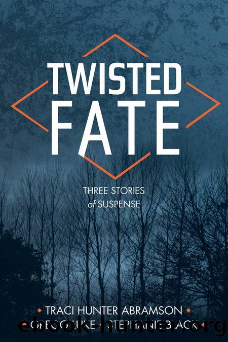 Twisted Fate by Traci Hunter Abramson & Gregg Luke & Stephanie Black