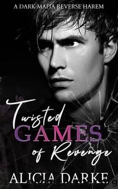 Twisted Games of Revenge : A Dark Mafia Reverse Harem Romance (Sinners of Ravens Hollow Book 3) by Alicia Darke