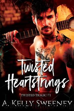 Twisted Heartstrings by A Kelly Sweeney